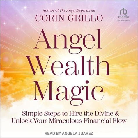 Embrace the Power of Angel Wealth Magic in Your Life